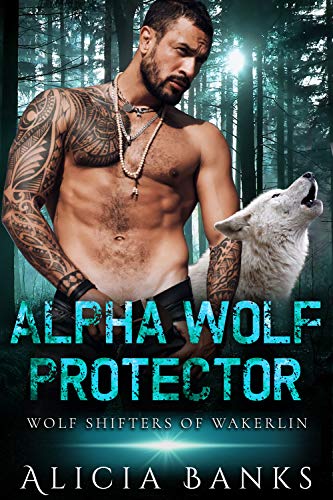 Alpha Wolf Protector: A Paranormal Women’s Fiction Romance