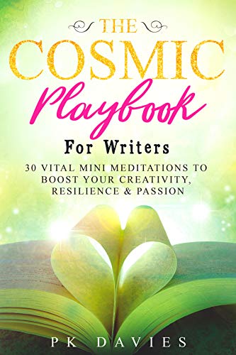 The Cosmic Playbook for Writers: 30 Vital Mini Meditations to Boost Your Creativity, Resilience & Passion