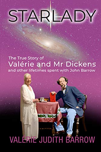 Free: Starlady: The True Story of Valerie and Mr Dickens: and other lifetimes spent with John Barrow