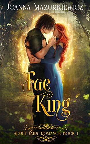 Fae King: Adult Fairy Tale Romance (Book 1)