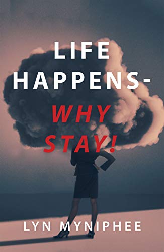 Life Happens – Why Stay!