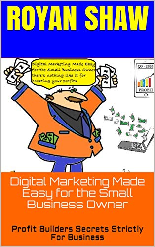 Digital Marketing Made Easy for the Small Business Owner