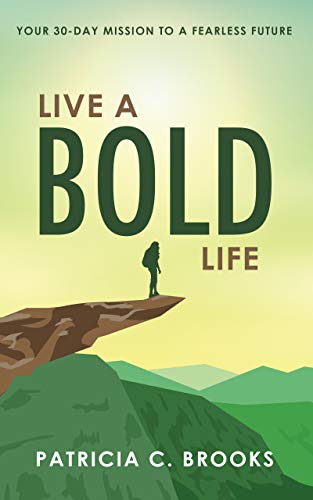Live a Bold Life: Your 30-day Mission to a Fearless Future