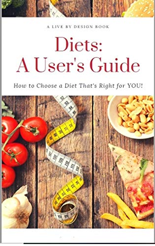 Free: Diets: A User’s Guide – How to Choose a Diet That’s Right for You