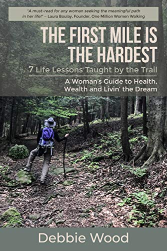 Free: The First Mile is the Hardest: 7 Life Lessons Taught by the Trail