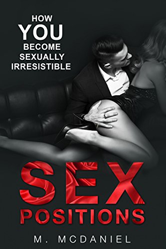 Free: Sex Positions: How YOU Become Sexually Irresistible