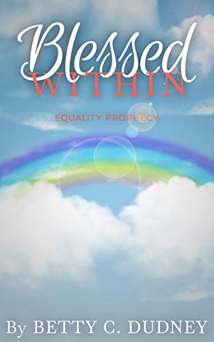 BLESSED WITHIN: Prophecy of Equality