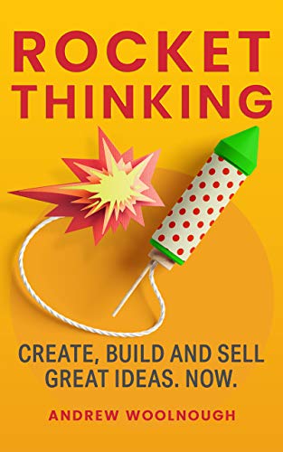 Free: Rocket Thinking – Create, Build and Sell Great Ideas. Now.