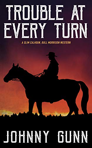 Trouble at Every Turn (A Slim Calhoun, Bull Morrison Western Book 3)
