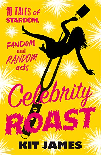 Free: Celebrity Roast – Ten Tales of Stardom, Fandom and Random Acts