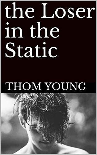 The Loser in the Static: A Dark High School Outcast Romance