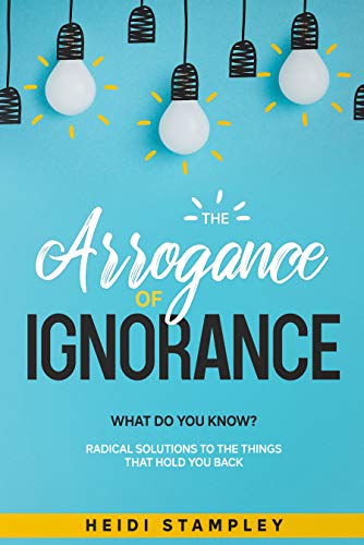 The Arrogance of Ignorance