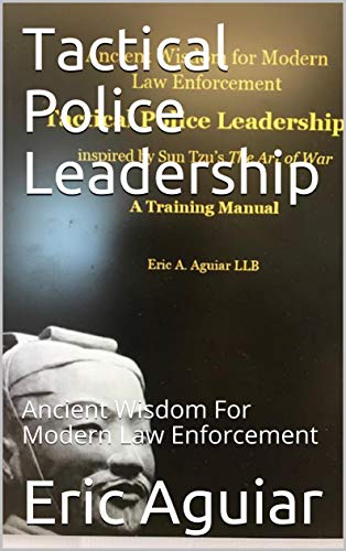 Tactical Police Leadership: Ancient Wisdom for Modern Policing