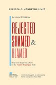 Rejected, Shamed, and Blamed: Help and Hope for Adults in the Family Scapegoat Role