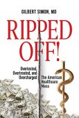 Free: Ripped Off!: Overtested, Overtreated and Overcharged, the American Healthcare Mess