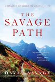 Free: The Savage Path: A Memoir of Modern Masculinity