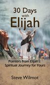 30 Days with Elijah: Pointers from Elijah’s Spiritual Journey for Yours