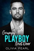 Grumpy Playboy Next Door: An Enemies to Lovers Age-gap Boss Romance