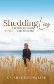 Shedding Lies: Living Beyond Childhood Trauma