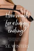 HOW MUCH FOR A HAPPY ENDING? From domestic abuse survivor, to dominatrix, to sex therapist and everything in between!