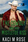 Free: The Cowboy and His Mistletoe Kiss: A Cowboy Christmas Romance (Cowboys of Rock Springs, Texas Book 1)