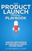 The Product Launch Playbook: Structured Launch Preparation and Teambuilding for Innovative Healthcare Products