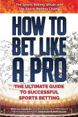 Free: How to Bet Like A Pro: The Ultimate Guide to Successful Sports Betting