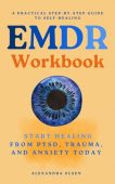 EMDR Workbook: Start Healing from PTSD, Trauma, and Anxiety Today