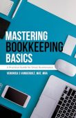 Mastering Bookkeeping Basics: A Practical Guide for Small Businesses