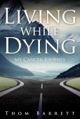 Living While Dying: My Cancer Journey