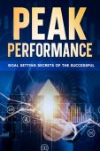 Peak Performance: Goal Setting Secrets of the Successful