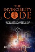 Free: The Invincibility Code: How to Shift the Trajectory of Your Life and Crystalize a New Reality