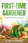 First-Time Gardener: Growing Your Green Space