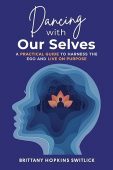 Dancing with Our Selves: A Practical Guide to Harness the Ego and Live on Purpose