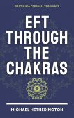 Emotional Freedom Technique (EFT) Through the Chakras