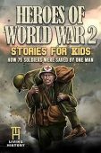 Heroes of World War 2 Stories for Kids: