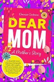 Dear Mom: A Mother’s Story