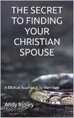 Free: THE SECRET TO FINDING YOUR CHRISTIAN SPOUSE: A Biblical Approach to Marriage