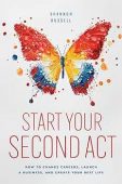 Start Your Second Act: How to Change Careers, Launch a Business, and Create Your Best Life