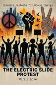 Free: The Electric Slide Protest: Creative Protests for Social Change