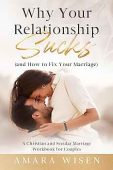 Why Your Relationship Sucks (and How to Fix Your Marriage)