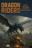 Dragon Riders of the 12th Battalion