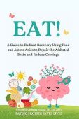 Free: EAT!: A Guide to Radiant Recovery Using Food and Amino Acids to Repair the Addicted Brain and Reduce Cravings