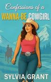Confessions of a Wanna-be Cowgirl