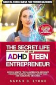 Free: The Secret Life Of An ADHD Teen Entrepreneur