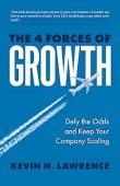 The 4 Forces of Growth: Defy the Odds and Keep Your Company Scaling