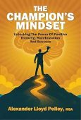 Free: The Champion’s Mindset: Unlocking the Power of Positive Thinking, Manifestation, Success