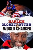 Free: From Harlem Globetrotter to World Changer