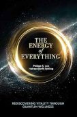 Free: The Energy of Everything: Rediscovering Vitality Through Quantum Wellness