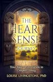 The Heart Sense Journey: Your Heart’s Invitation to Deeper Living